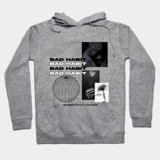 Bad habit Hoodie